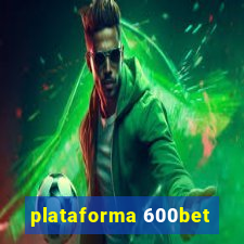 plataforma 600bet